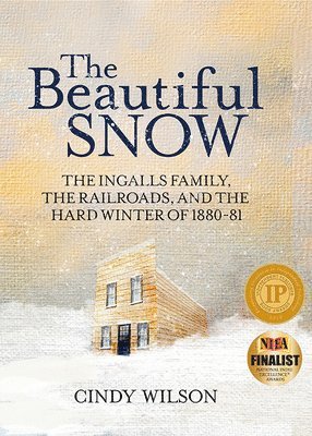 bokomslag The Beautiful Snow: The Ingalls Family, the Railroads, and the Hard Winter of 1880-81