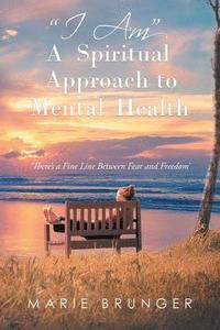 bokomslag 'I Am' A Spiritual Approach to Mental Health