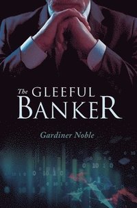 bokomslag The Gleeful Banker