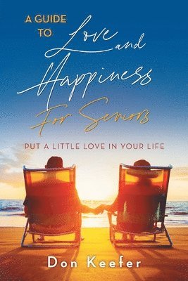 bokomslag A Guide to Love and Happiness for Seniors
