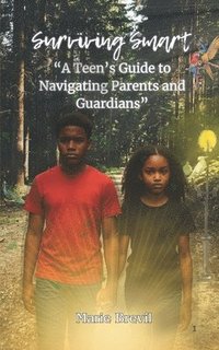 bokomslag Surviving Smart: A Teen's Guide to Navigating Parents and Guardians