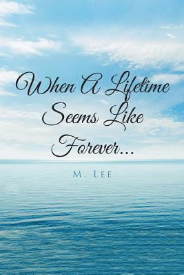 When A Lifetime Seems Like Forever... 1