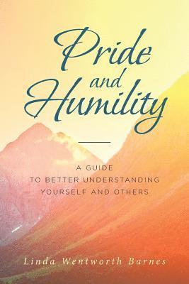 bokomslag Pride and Humility-A Guide to Better Understanding Yourself and Others