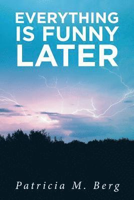 Everything is Funny Later 1