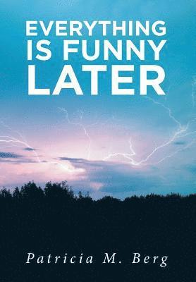 Everything is Funny Later 1