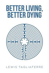 bokomslag Better Living, Better Dying