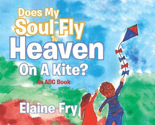 Does My Soul Fly to Heaven on a Kite? 1