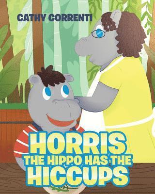 Cathy Correnti - Horris the Hippo has the Hiccups, Häftad