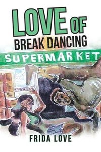 bokomslag Love of Break Dancing