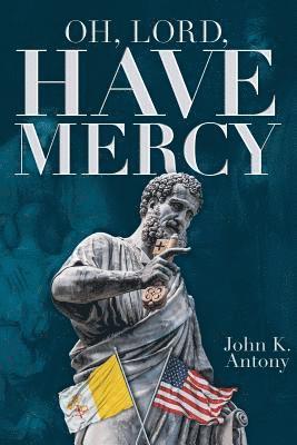 John K. Antony - Oh, Lord Have Mercy, Häftad. Tillgänglighet: Lägg i varukorg