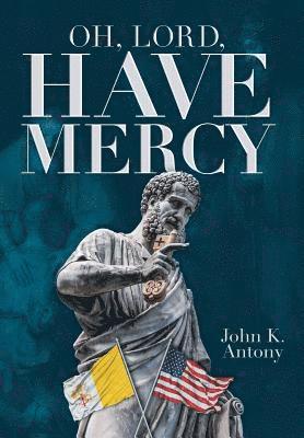 John K. Antony - Oh, Lord Have Mercy, Inbunden. Tillgänglighet: Lägg i varukorg