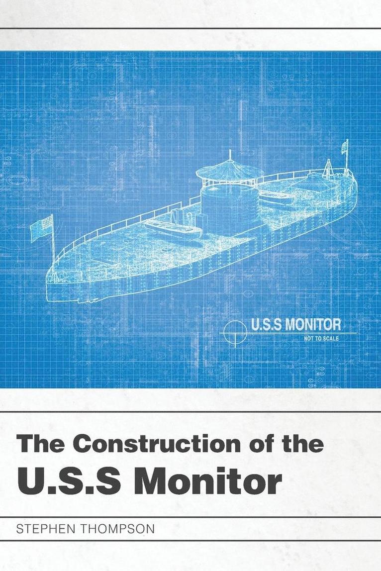 The Construction of the U.S.S Monitor 1