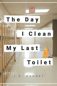 bokomslag The Day I Clean My Last Toilet