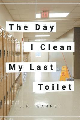 The Day I Clean My Last Toilet 1