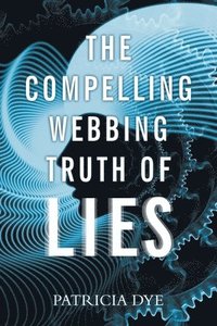 bokomslag The Compelling Webbing Truth of Lies