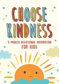 bokomslag Choose Kindness: 3-Minute Devotional Inspiration for Kids