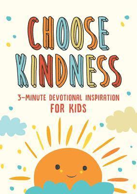 Choose Kindness: 3-Minute Devotional Inspiration for Kids 1