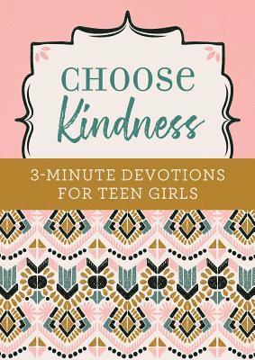 Choose Kindness: 3-Minute Devotions for Teen Girls 1