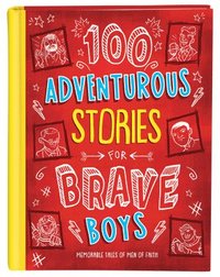 bokomslag 100 Adventurous Stories for Brave Boys: Memorable Tales of Men of Faith