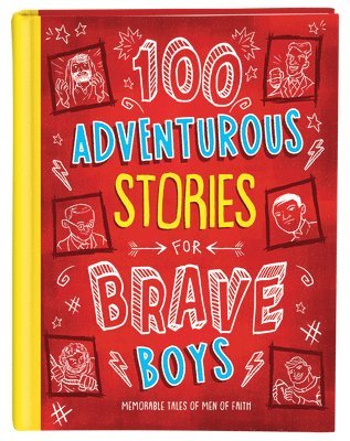 100 Adventurous Stories for Brave Boys: Memorable Tales of Men of Faith 1