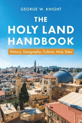 The Holy Land Handbook: History, Geography, Culture, Holy Sites 1