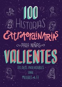 bokomslag 100 Historias Extraordinarias Para Niñas Valientes: Relatos Inolvidables Sobre Mujeres de Fe