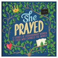bokomslag She Prayed: 12 Stories of Extraordinary Women of Faith Who Changed the World