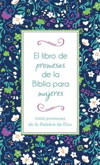 bokomslag El Libro de Promesas de la Biblia Para Mujeres: 1000 Promesas de la Palabra de Dios