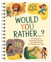 bokomslag Would You Rather. . .: An Interactive Devotional Journal and Sketchbook for Adventurous Kids!