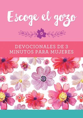 bokomslag Escoge El Gozo: Devocionales de 3 Minutos Para Mujeres