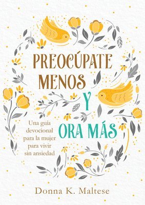 bokomslag Preocúpate Menos Y Ora Más: Una Guía Devocional Para La Mujer Para Vivir Sin Ansiedad