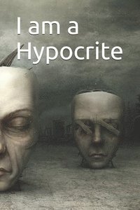 bokomslag I am a Hypocrite