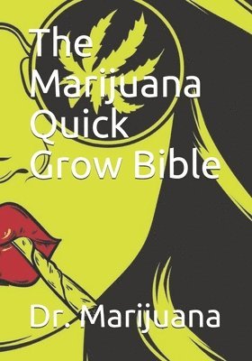 bokomslag The Marijuana Quick Grow Bible