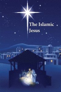 bokomslag The Islamic Jesus