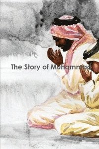 bokomslag The Story of Muhammad