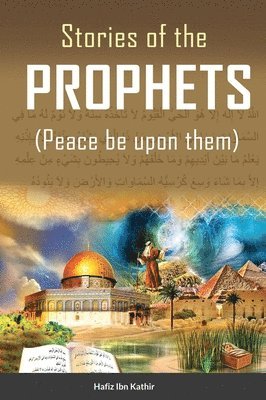 Hafiz Ibn Kathir - Stories of the Prophets (TM), Inbunden