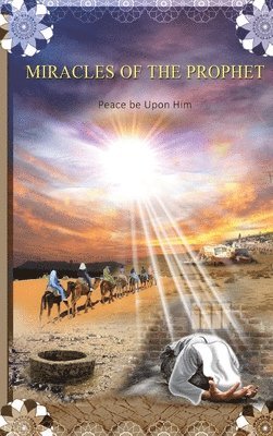 Ibn Katheer - Miracles of the Prophet, Inbunden