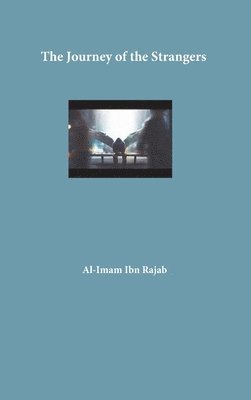 Al-Imam Ibn Rajab - Journey of the Strangers, Inbunden