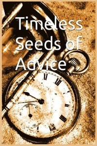 bokomslag Timeless Seeds of Wisdom and Advice