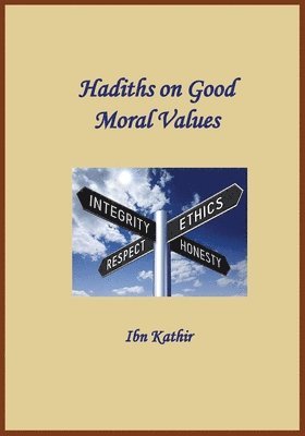 Ibn Kathir - Hadiths on Good Moral Values, Häftad