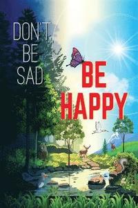 bokomslag Don't Be Sad! Be Happy!