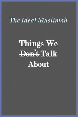 bokomslag The Ideal Muslimah - Things We Don't Talk About