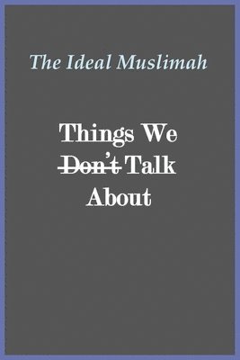 Al-Aededan, al-Aededan - Ideal Muslimah - Things We Don't Talk About, Häftad