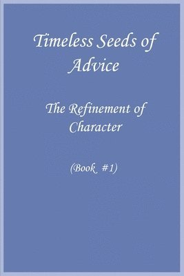 Timeless Seeds of Wisdom and Advice