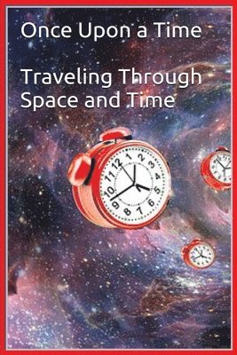 bokomslag Once Upon a Time - Traveling Through Space and Time