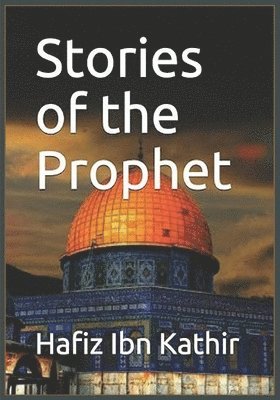 Hafiz Ibn Kathir - Stories of the Prophet, Häftad