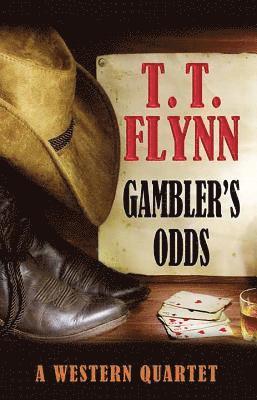 T. T. Flynn - Gambler's Odds: A Western Quartet, Inbunden