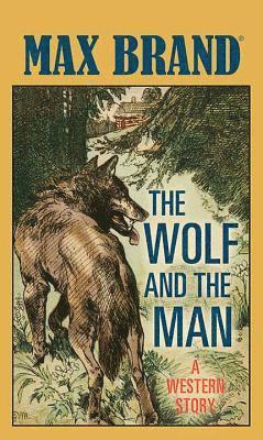 The Wolf and the Man: A Western Story 1