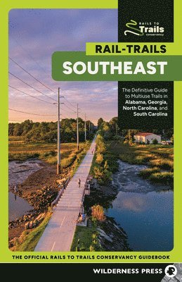 bokomslag Rail-Trails Southeast: The Definitive Guide to Multiuse Trails in Alabama, Georgia, North Carolina, and South Carolina