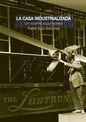 Pablo Sainz Sánchez - La casa industrializada, Häftad